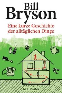 Bill Bryson: Eine kurze Geschichte der alltäglichen Dinge